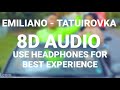 EMILIANO - TATUIROVKA (8D AUDIO) EMILIANO - TATUIROVKA (8D AUDIO)