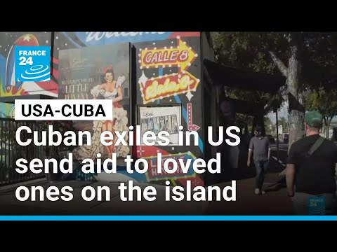 Cuban exiles in the US send aid to loved ones on the island • FRANCE 24 English