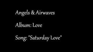 Angels &amp; Airwaves- Saturday Love w/ lyrics