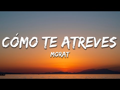 Morat - Cómo Te Atreves (Letra / Lyrics)