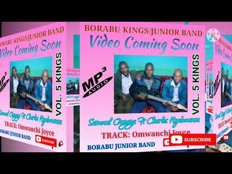 OMWANCHI JOYCE||BORABU KINGS/JUNIOR BAND By Samwel Ongaga Ft Charles Nyabwansu