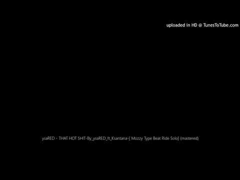 ysaRED -THAT HOT SHIT-By.ysaRED.ft-Ksantana-[ Mozzy Type Beat Ride Solo]