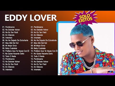 Eddy Lover Grandes Exitos - Lo Mejor de Eddy Lover - Mix Album de Eddy Lover 2024