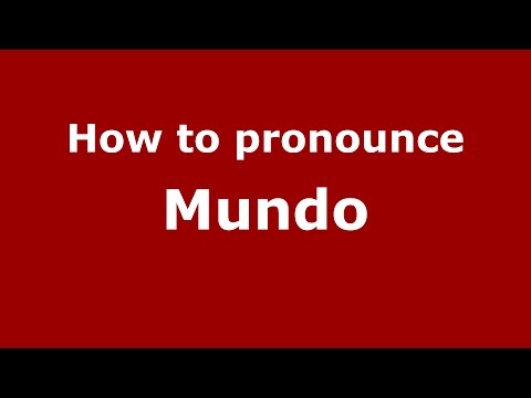 How to pronounce Mundo