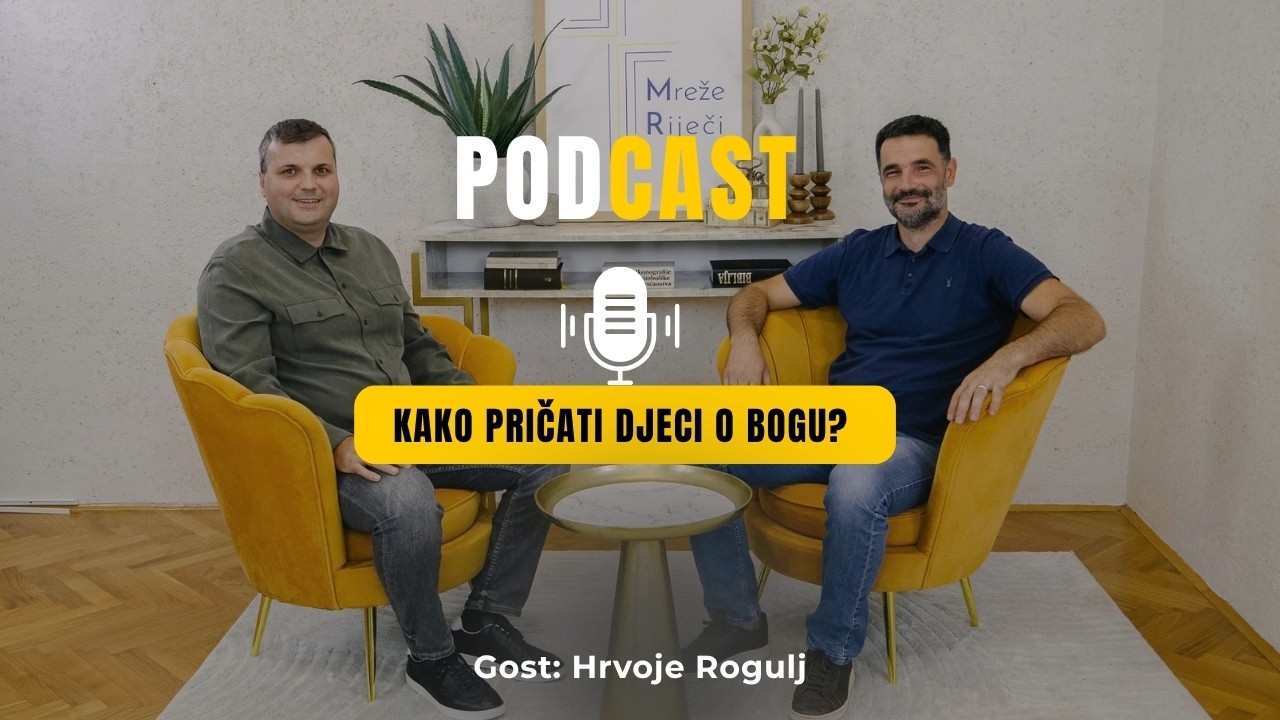 Kako pričati djeci o Bogu? - Hrvoje Rogulj [PODCAST Mreže Riječi #28]