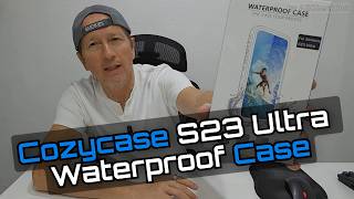 Cozycase Samsung Galaxy S23 Ultra Waterproof Case Unboxing and Full Feature Test