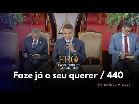 FAZE JÁ O SEU QUERER - PR DANIEL MIGUEL / HINO 440 DA HARPA CRISTÃ