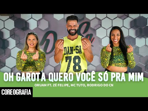 Oh Garota Quero Você Só Pra Mim - Oruam ft. Zé Felipe, Mc Tuto, Rodrigo do CN - Dan-Sa (Coreografia)