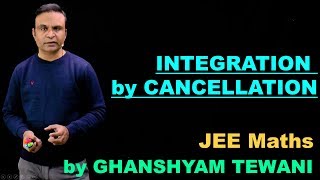 Integration by Cancellation | Integration by parts | JEE Maths Videos by Ghanshyam Tewani | Cengage