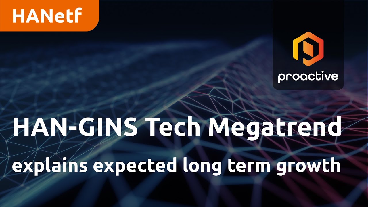 HAN-GINS Tech Megatrend ETF explains expected long term growth
