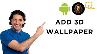 How To Add 3D Wallpaper on your Android Device?
