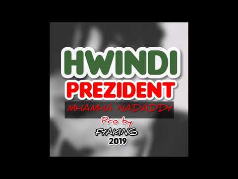 Hwindi President mhamha na daddy pro by fayking 2019