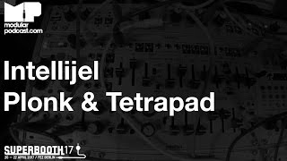 Superbooth 2017 - Intellijel Plonk & Tetrapad