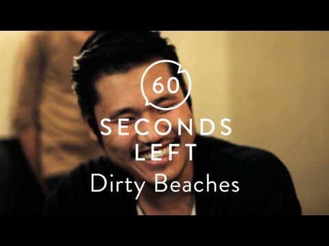Dirty Beaches - 60 Seconds Left