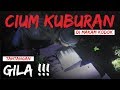 6 TANTANGAN CIUM BATU NISAN KUBURAN ANGKER TENGAH MALAM