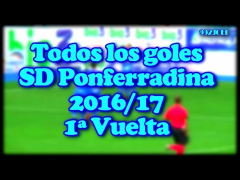 Todos los goles SD PONFERRADINA 2016/17 1ª Vuelta