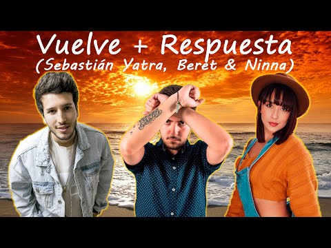Vuelve + Respuesta (Sebastián Yatra, Beret y Ninna)
