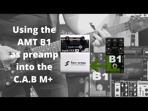 Using AMT B1 as preamp into Torpedo C.A.B M+ !