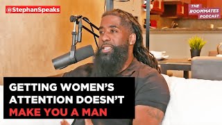 Getting Women’s Attention Doesn’t Make You A Man