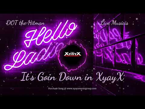 DOT the Hitman - Its Goin Down In XyayX feat. Live MusicIs