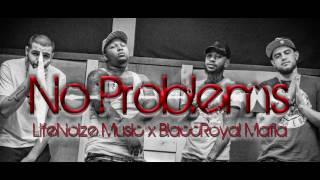 LifeNoize Music x BlaccRoyal Mafia - NO PROBLEMS [OFFICIAL AUDIO] (PROD. BY YOUNG DEUCE)