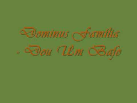 Dominus Família - Dou Um Bafo