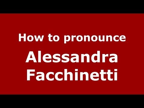 How to pronounce Alessandra Facchinetti (Italian/Italy) - PronounceNames.com