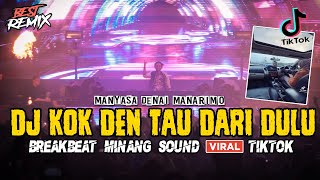 DJ KOK DEN TAU DARI DULU !! BREAKBEAT MINANG SOUND VIRAL TIKTOK FULL BASS TERBARU 2023