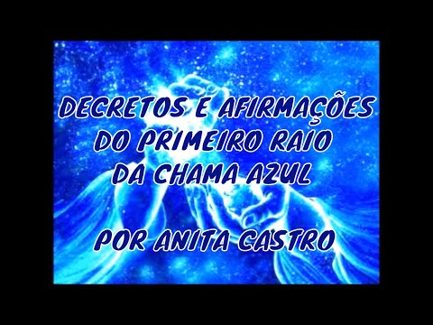 DECRETOS E AFIRMAÇÕES DO PRIMEIRO RAIO DA CHAMA AZUL