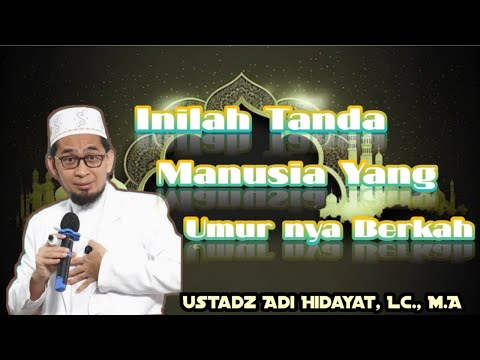 Inilah Tanda Manusia Yang Umur Nya Berkah//Ustadz Adi Hidayat LC.,M.A #umur #berkah #ceramah #islam
