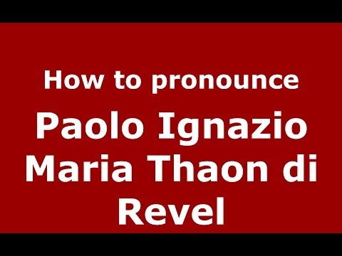 How to pronounce Paolo Ignazio Maria Thaon di Revel (Italian/Italy) - PronounceNames.com