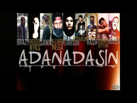 Adanadasın - (Brazy, Hood Nyks, Sanık, Nega, Flaregor, Asparuh, Rasif, Gökmen Zeytun, Diaser)