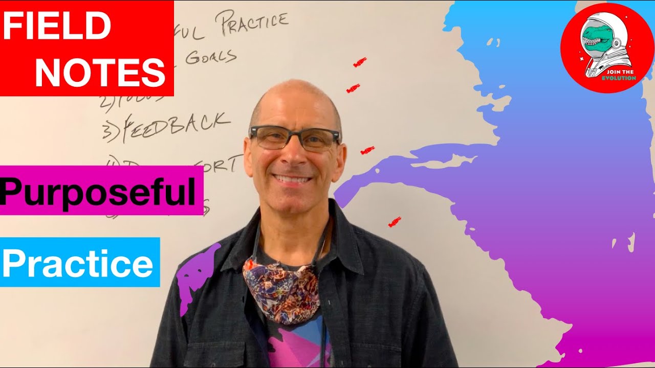 Field Notes: Purposeful Practice