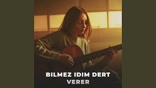 Bilmez Idim Dert Verer
