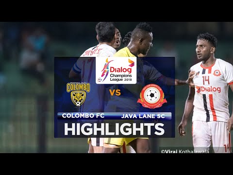 Highlights - Colombo FC v Java Lane SC - Dialog Champions League 2018