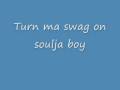Turn My Swag on by Soulja Boy Ft. Lil Wayne ...