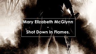 Mary Elizabeth McGlynn - Shot Down In Flames (Lyrics / Letra)