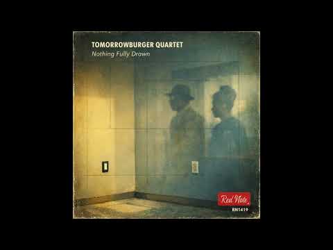 Tomorrowburger Quartet - Nothing Fully Drawn - Red Note Jazz