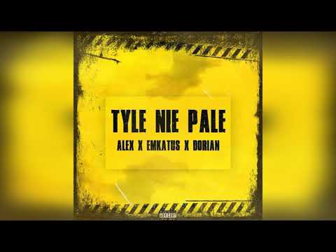 Alex - Tyle Nie Pale feat. Emkatus, Dorian