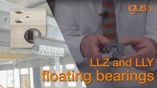 LLZ & LLY - floating bearings