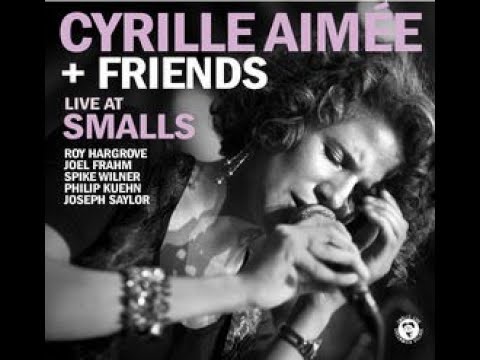 Cyrille Aimee   Que Reste -Il  (I Wish You Love)