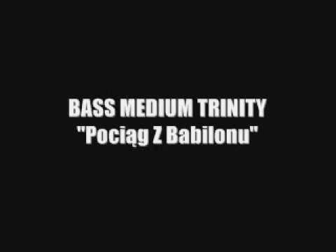 Bass Medium Trinity - Pociag z Babylonu