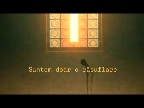 Suntem doar o răsuflare 
