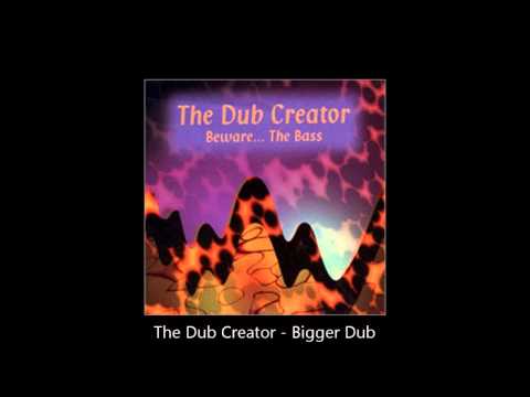 The Dub Creator - Bigger Dub