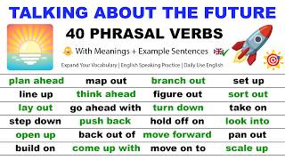 Talking About The Future: 40 English Phrasal Verbs for Everyday Conversations!