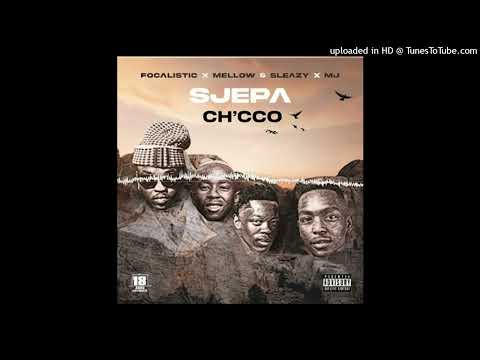 Ch'cco x Focalistic x Mellow & Sleazy and M.J - SJEPA (Official Remix)