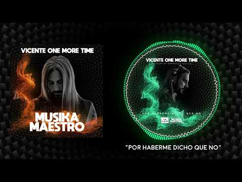Vicente One More Time – Por haberme dicho que no (Official audio)