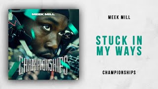 Meek Mill - Stuck In My Ways (Championships)