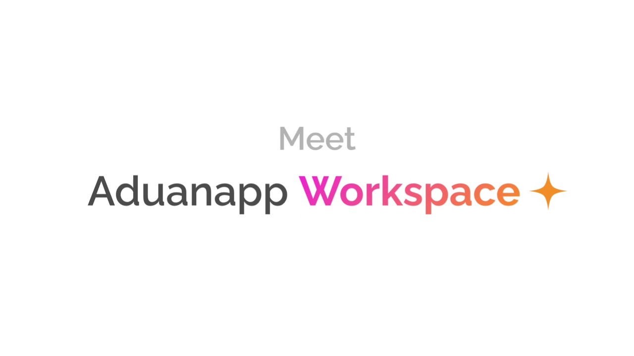 Aduanapp Workspace: The All-in-One Tool for Customs Operations