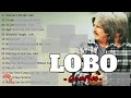 LOBO Nonstop Songs Greatest Hits Full Album Best Songs Of 2025 T7